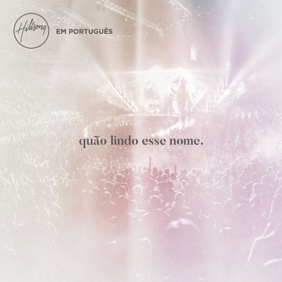 Hillsong Em Português - Quão Lindo Esse Nome (2018)