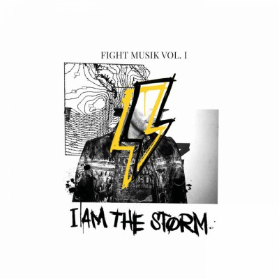 I AM THE STORM - Fight Musik, Vol. 1 (2018)