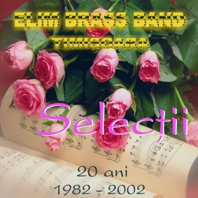Elim Brass Band Timișoara - Selecții 20 Ani (1982 - 2002)