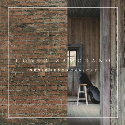 Coalo Zamorano - Sesiones Orgánicas (2016)