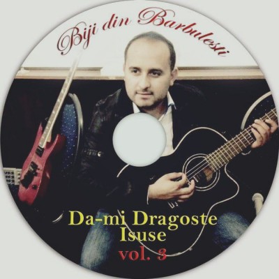 Biji din Barbulesti - Da-mi Dragoste Isuse (2015)
