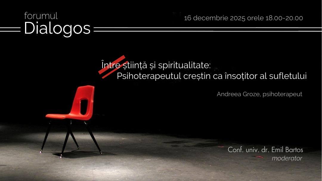 Forumul Dialogos: „Psihoterapia, între știință și spiritualitate”