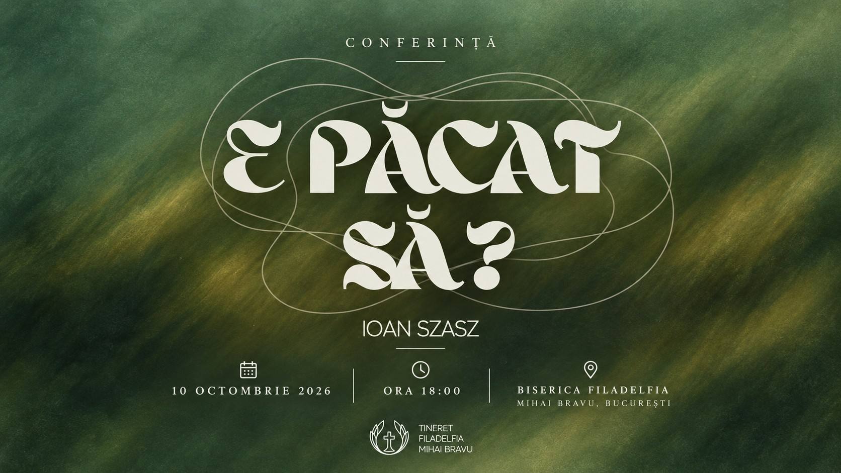 „E păcat să…?” – conferință cu Ioan Szasz la Biserica Filadelfia din București